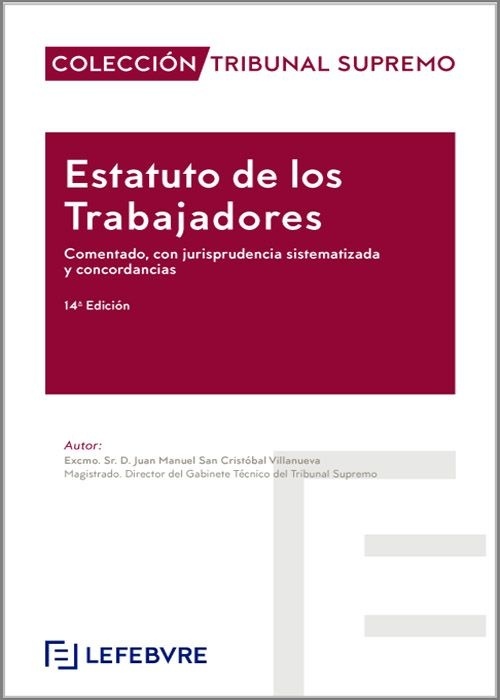 Estatuto de los Trabajadores. Comentado, con jurisprudencia sistematizada y concordancias.