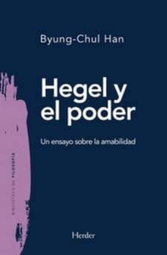 Hegel y el poder. Un ensayo sobre la amabilidad