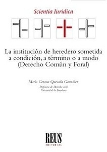 Institución de heredero sometida a condición, a término o a modo, La "(Derecho común y foral)"