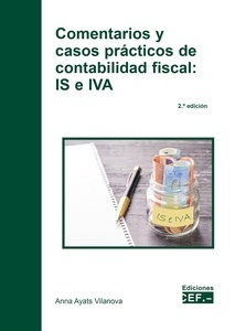 Comentarios y casos prácticos de contabilidad fiscal: IS e IVA