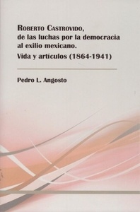 Roberto Castrovido, de las luchas por la democracia al exilio mexicano. Vida y artículos (1864-1941)
