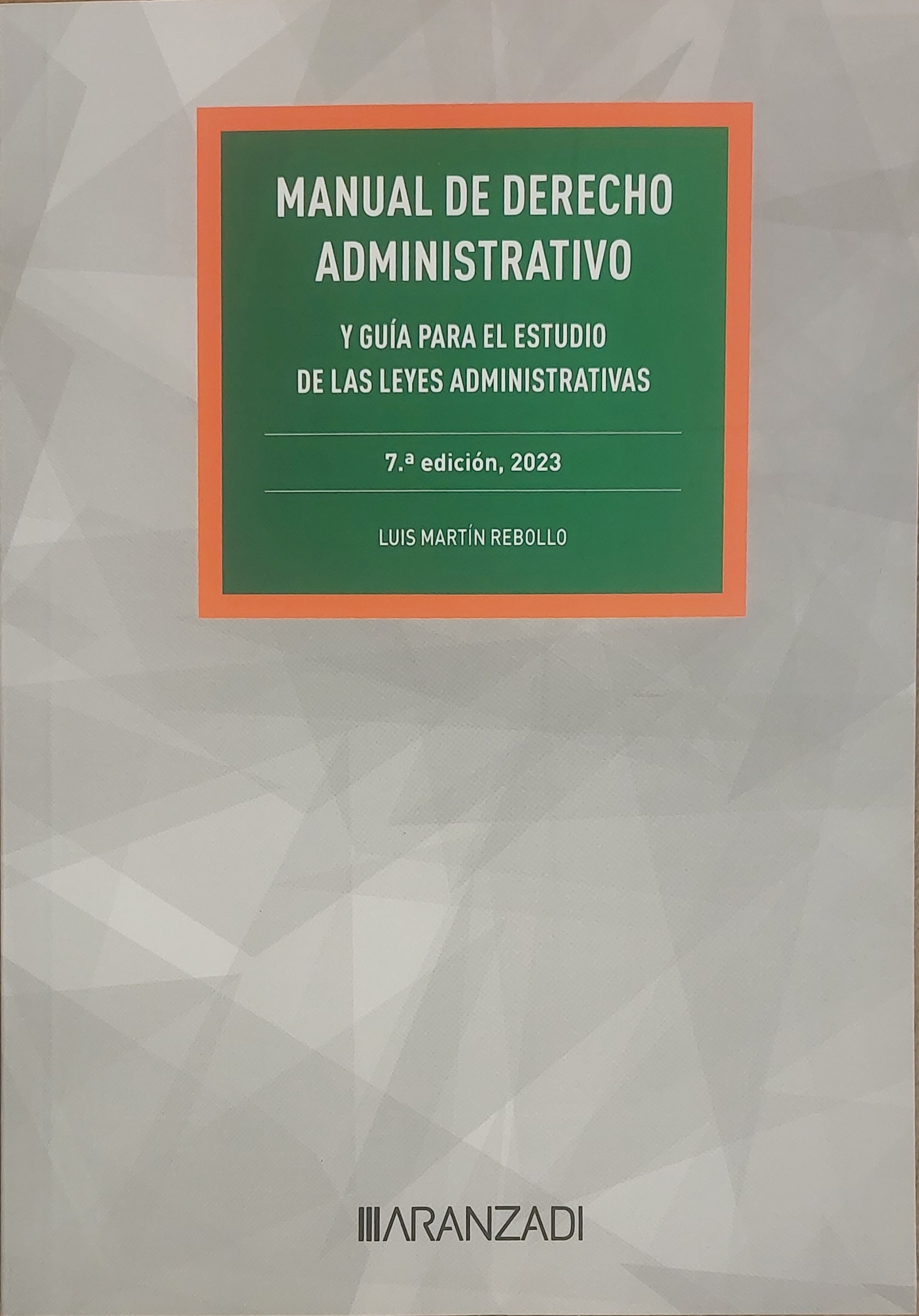 Manual derecho administrativo y guía para el estudios de las Leyes administativas