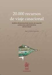 20.000 Recursos de viaje casacional "Análisis dimensional del recurso de casación contencioso-administrativo"