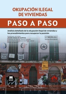 Okupación ilegal de viviendas. Paso a paso "Análisis detallado de la okupación ilegal de viviendas y los procedimientos para recuperar la posición"