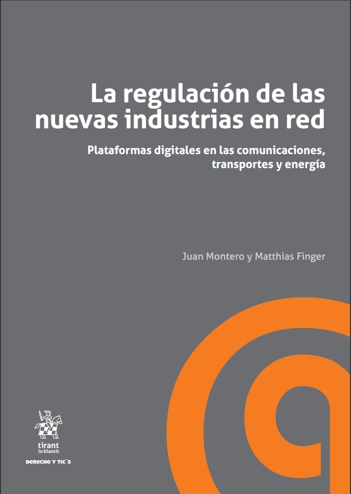 La regulación de las nuevas industrias en red "Plataformas digitales en las comunicaciones, transportes y energía"