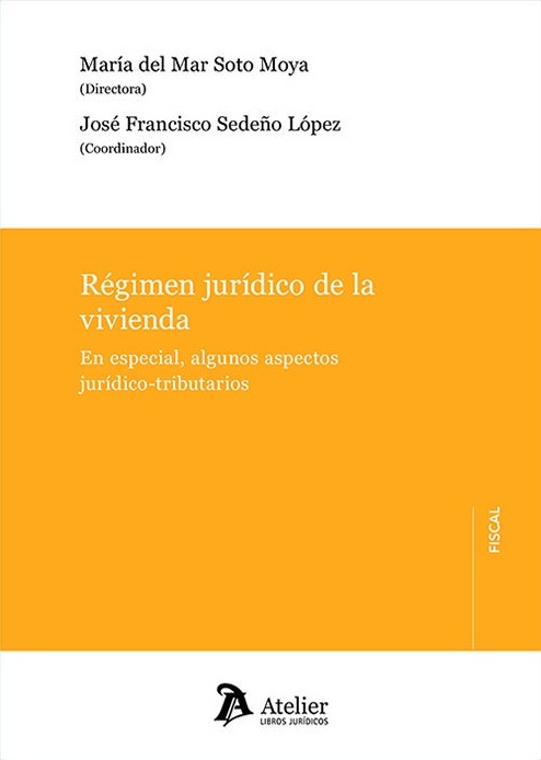 Régimen jurídico de la vivienda. Es especial, algunos aspectos jurídico-tributarios