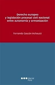 Derecho europeo y legislación procesal civil nacional "Entre autonomía y armonización"