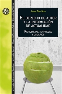 Derecho de autor y la información de actualidad. Periodistas, empresas y usuarios, El