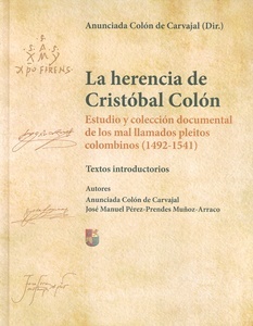 La herencia de Cristóbal Colón. Estudio y colección documental de los mal llamados pleitos colombinos (1492-1541