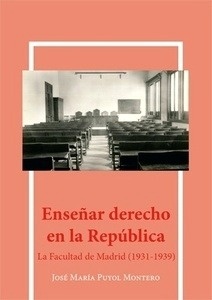 Enseñar derecho en la República "La facultad de Madrid (1931-1939)"