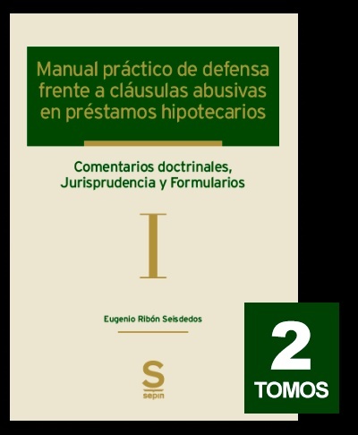 Manual práctico de defensa frente a cláusulas abusivas en préstamos hipotecarios