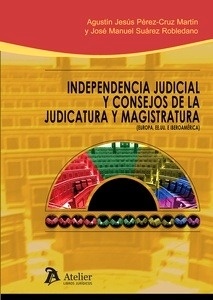 Independencia judicial y consejos de la judicatura y magistratura