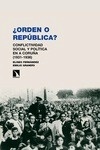 "¿Orden o República?   " "Conflictividad social y política en A Coruña (1931-1936)"