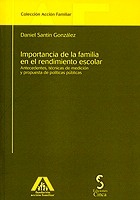 Importancia de la familia en el rendimiento escolar ". Antecedentes, técnicas de medición y propuesta de políticas públicas"