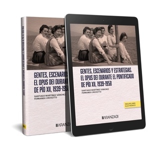 Gentes, escenarios y estrategias. El Opus Dei durante el pontificado de Pío XII, 1939-1958 (Papel + e-book)