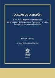 La edad de la razón. "El rol de los órganos internacionales de protección de derecho humanos y el valor jurídico de sus pronunicamientos"