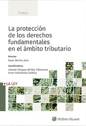 Protección de los derechos fundamentales en el ámbito tributario, La