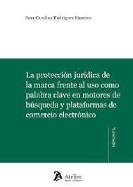 Protección jurídica de la marca frente al uso como palabra clave en motores de búsqueda y "plataformas de comercio electrónico"