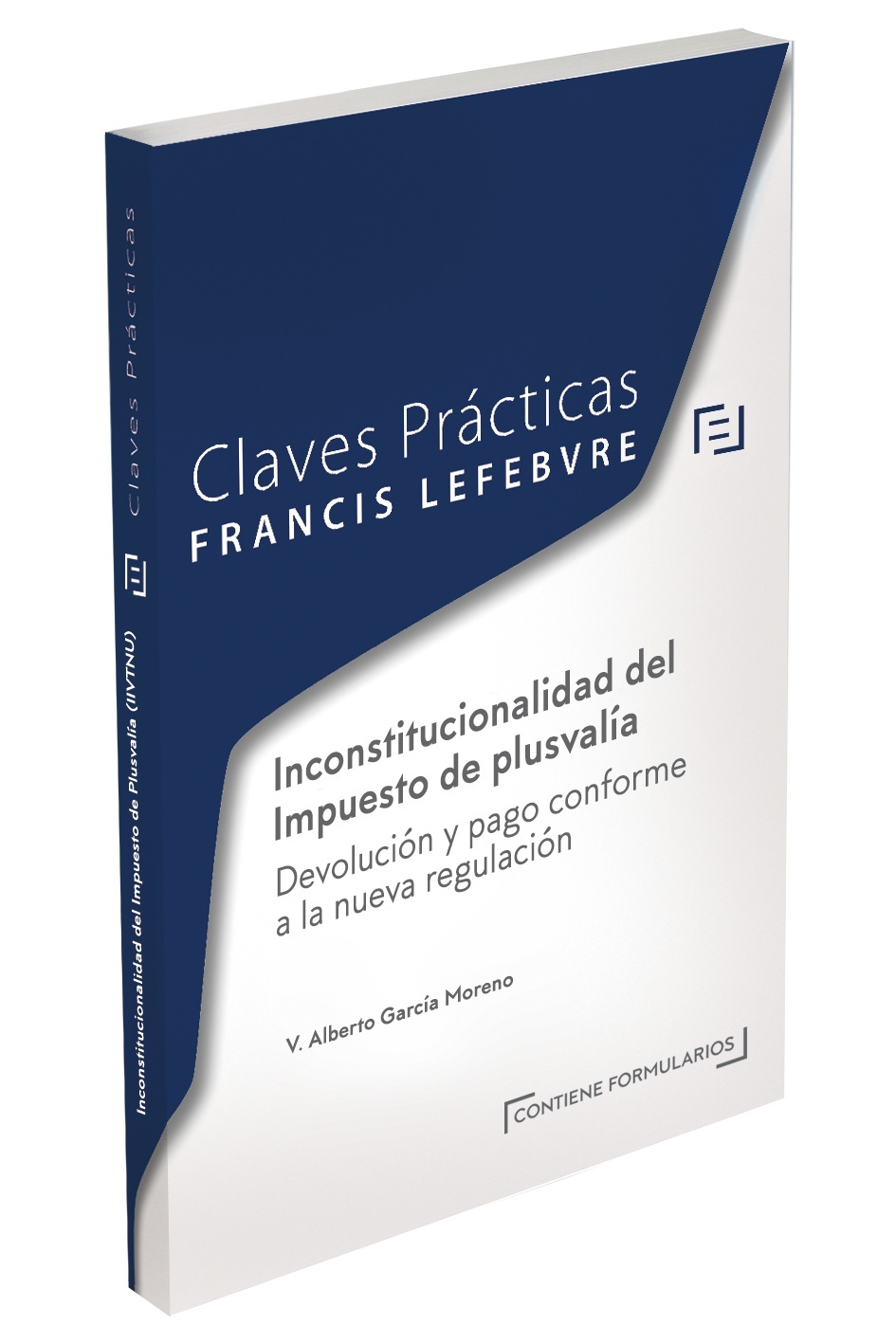 Claves Prácticas. Plusvalía municipal (IIVTNU) "inconstitucionalidad, devolución y pago derivado de la nueva regulación"