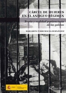 Carcel de Mujeres en el antiguo régimen "Teoría y relaidad penitenciaria de las galeras"