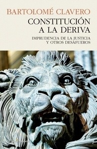 Constitución a la deriva. "Imprudencia de la Justicia y otros desafueros"