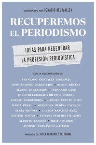 Recuperemos el periodismo "Ideas para regenerar la profesión periodística"