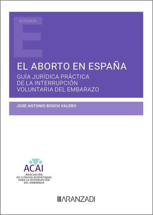 El aborto en España. Guía jurídica práctica de la interrupción voluntaria del embarazo
