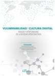 Vulnerabilidad y cultura digital. Riesgo y oportunidades de la sociedad hiperconectada