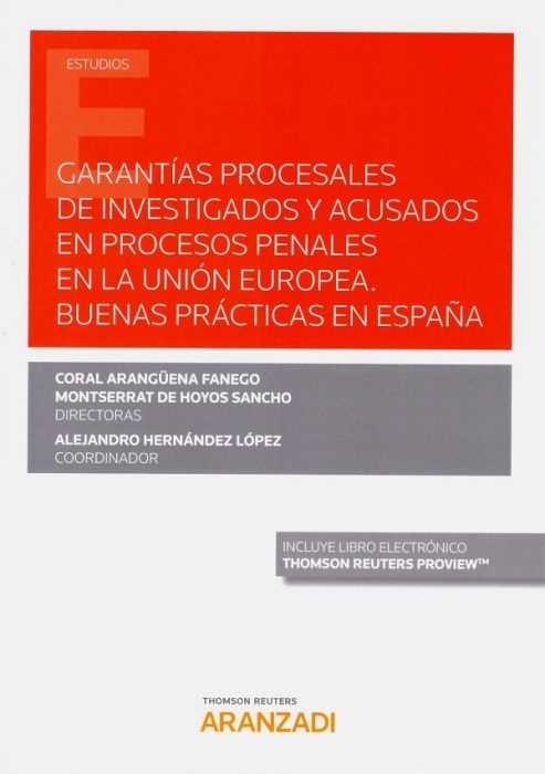 Garantías procesales de investigados y acusados en procesos penales en la Unión Europea. "Buenas prácticas en España"