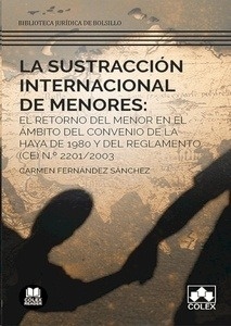 Sustracción internacional de menores, La "el retorno del menor en el ámbito del Convenio de La Haya de 1980 y del Reglamento (CE) N.º 2201/2003"