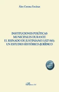 Instituciones políticas municipales durante el reinado de Justiniano I (527-565): un estudio histórico-jurídico
