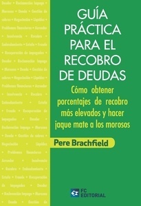 Guía práctica para el recobro de deudas "Cómo obtener porcentajes de recobro más elevados y hacer jaque mate a los morosos"