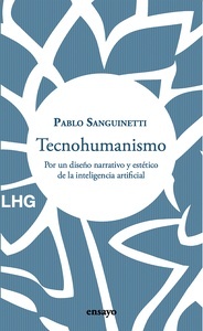 Tecnohumanismo "por un diseño narrativo y estético de la inteligencia artificial"