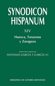 Synodicon Hispanum. XIV: Huesca, Tarazona y Zaragoza