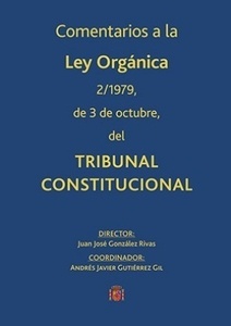 Comentarios a la Ley orgánica 2/1979, de 3 de octubre, del Tribunal Constitucional