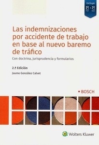 Indemnizaciones por accidente de trabajo en base al nuevo baremo de tráfico, Las "Con doctrina, jurisprudencia y formularios"