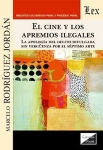 Cine y los apremios ilegales, El "La apología del delito divulgada sin vergüenza por el séptimo arte"