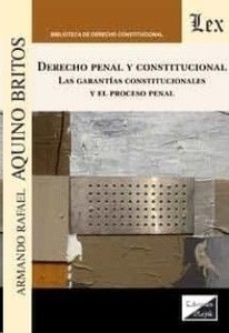 Derecho penal y constitucional. Las garantías constitucionales y el proceso penal