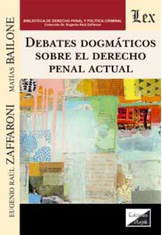 Debates dogmáticos sobre el derecho penal actual