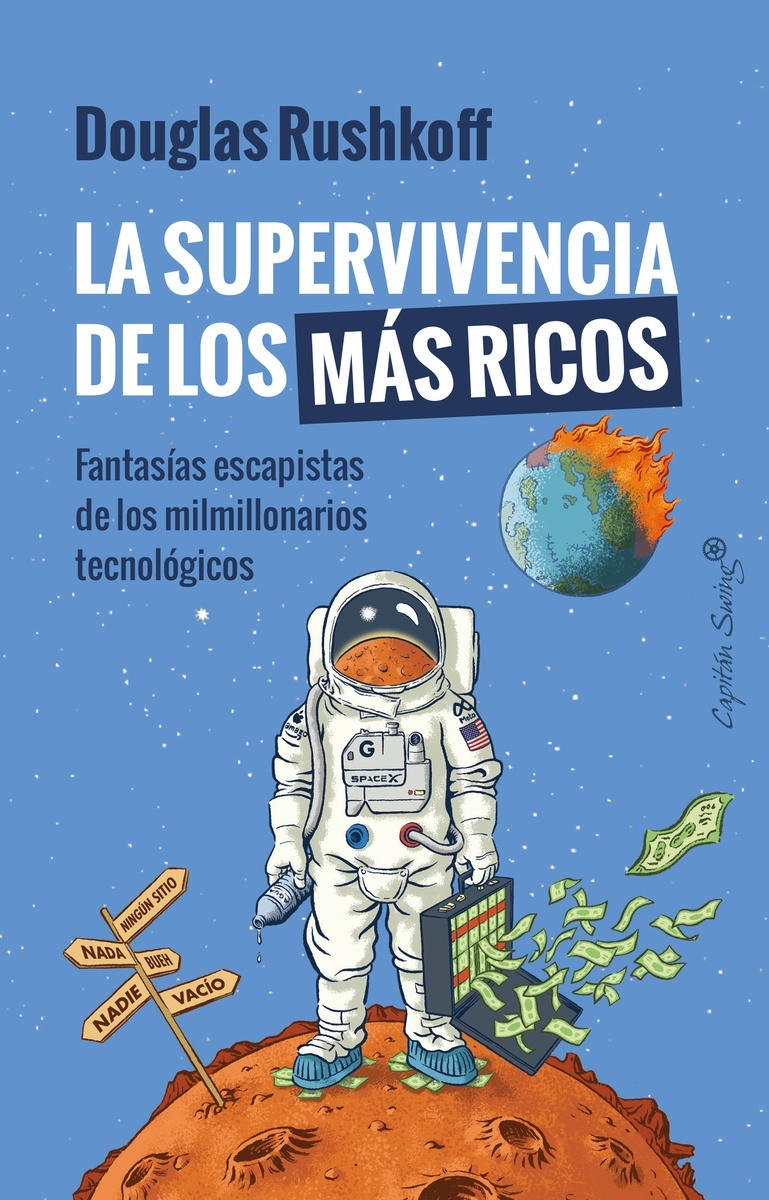 La supervivencia de los más ricos "Fantasías escapistas de los milmillonarios tecnológicos"