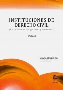Instituciones de derecho civil "Parte general, obligaciones y contratos"