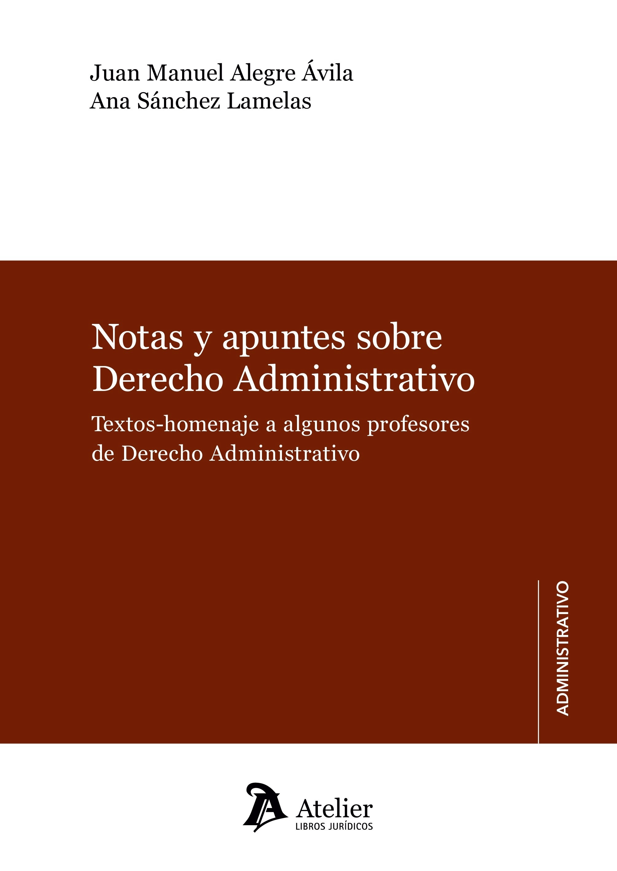 Notas y apuntes sobre Derecho Administrativo "Textos-homenaje a algunos profesores de Derecho Administrativo"