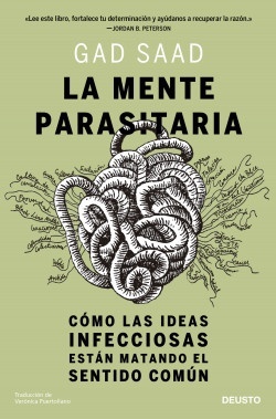 La mente parasitaria. Cómo las ideas infecciosas están matando el sentido común "Cómo las ideas infecciosas están matando el sentido común"