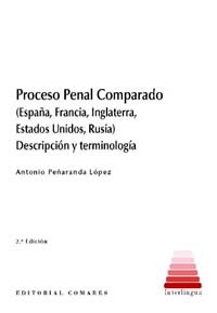 Proceso penal comparado "(España, Francia, Inglaterra, Estados Unidos y Rusia)"