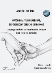 Autonomía, vulnerabilidad, dependencia y derechos humanos "La configuración de un modelo social inclusivo para todas las personas"