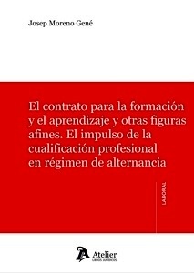 Contrato para la formación y el aprendizaje y otras figuras afines. El impulso de la cualificación profesional "en régimen de alternancia, El"