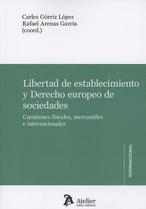 Libertad de establecimiento y derecho europeo de sociedades. "Cuestiones fiscales, mercantiles e internacionales"