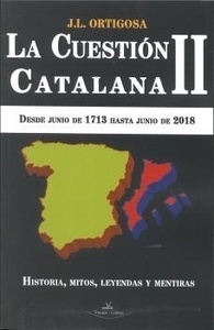 Cuestión catalana II, La "Desde Junio de 1713 hasta Junio de 2018 "Historia, mitos, leyendas y mentiras""