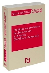 Guía rápida. Medidas en procesos de Separación y Divorcio (familia y menores)