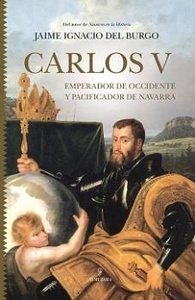 CARLOS V "Emperador de Occidente y pacificador de Navarra"